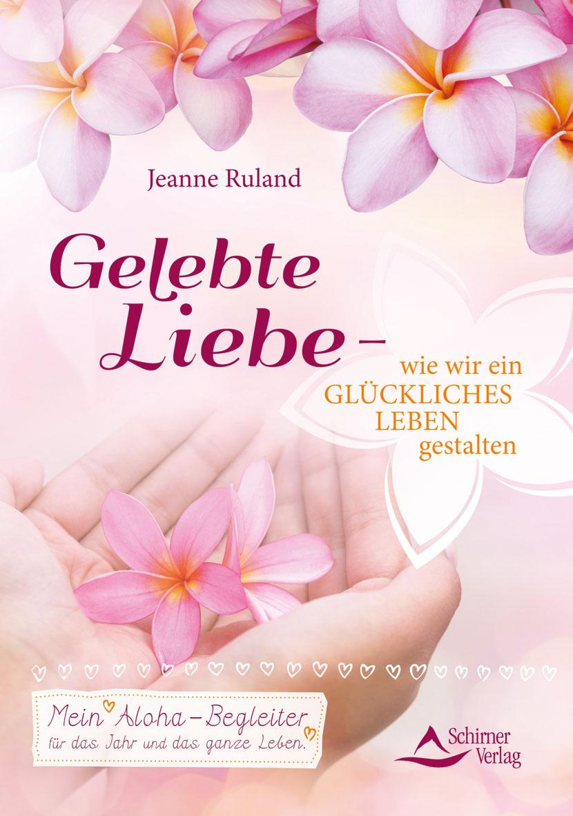 Vorderes Coverbild Gelebte Liebe - wie wir ein glückliches Leben gestalten