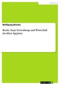 Vorderes Coverbild Recht, Staat, Verwaltung und Wirtschaft  im Alten Ägypten
