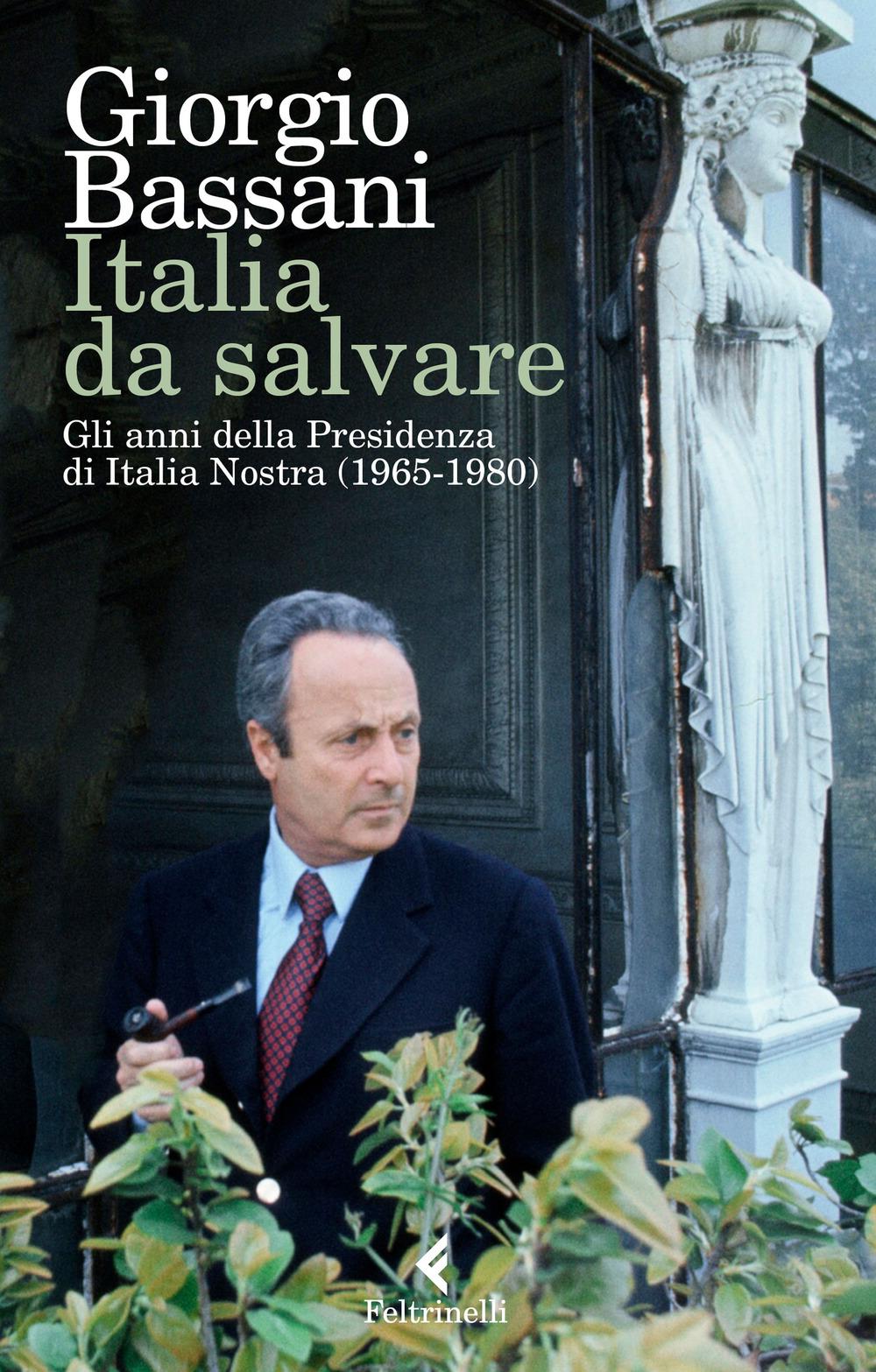 Vorderes Coverbild Italia da salvare. Gli anni della Presidenza di Italia Nostra (1965-1980)