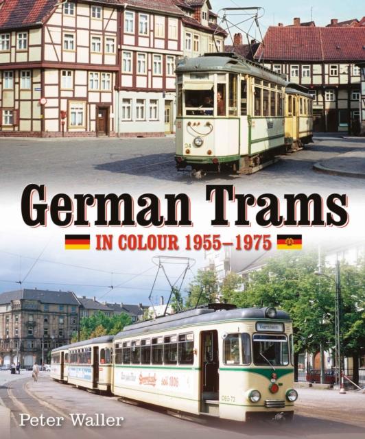 Vorderes Coverbild German Trams in Colour 1955-1975