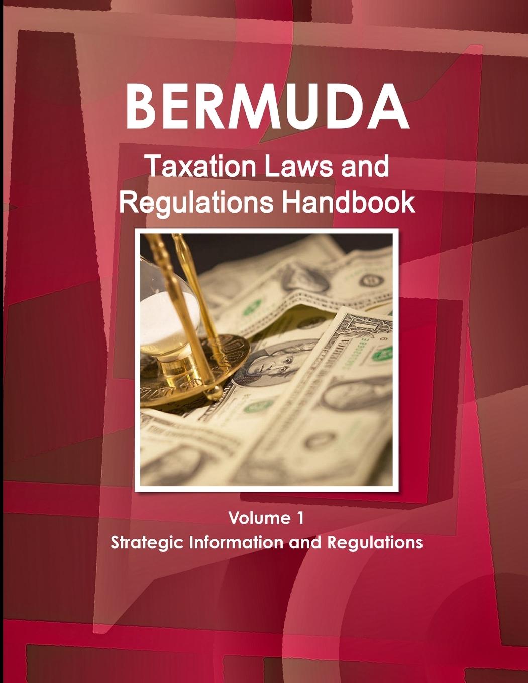 Vorderes Coverbild Bermuda Taxation Laws and Regulations Handbook Volume 1 Strategic Information and Regulations