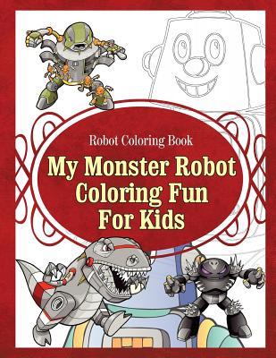 Vorderes Coverbild Robot Coloring Book My Monster Robot Coloring Fun For Kids