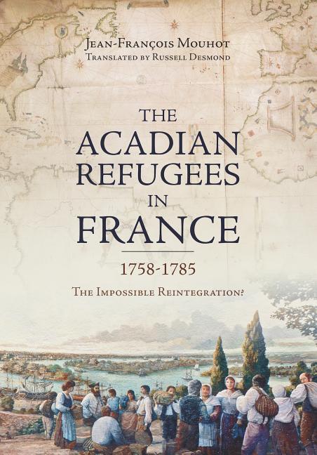 Vorderes Coverbild Acadian Refugees in France 1758-1785