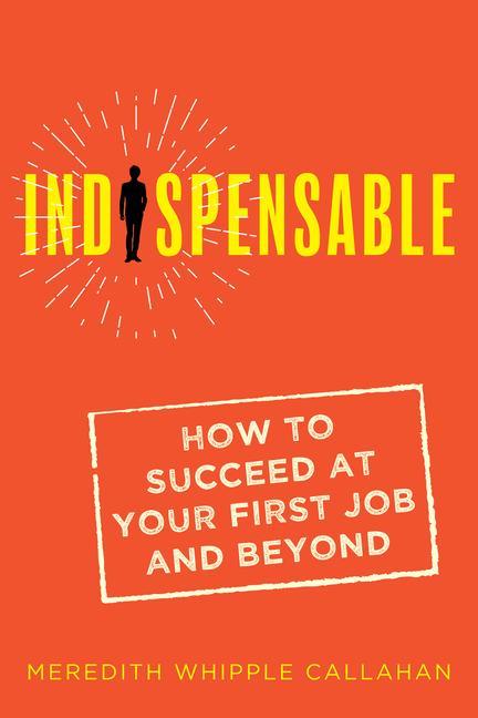 Vorderes Coverbild Indispensable: How to Succeed at Your First Job and Beyond