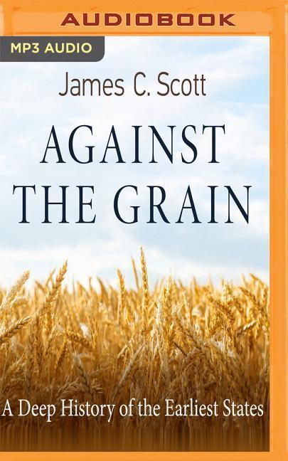 Vorderes Coverbild Against the Grain: A Deep History of the Earliest States