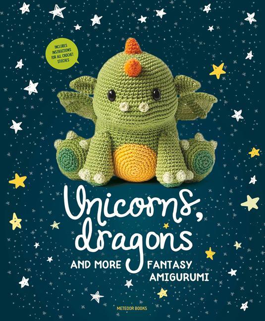 Vorderes Coverbild Unicorns, Dragons and More Fantasy Amigurumi