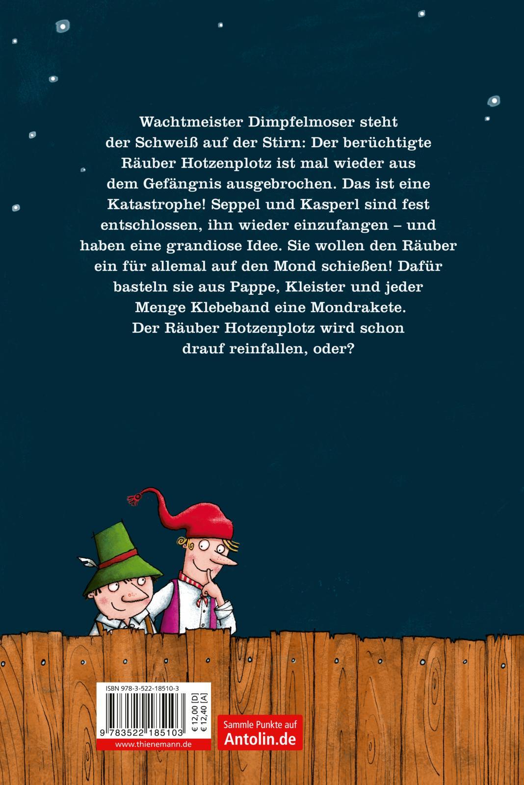 Rückseitencover Der Räuber Hotzenplotz: Der Räuber Hotzenplotz und die Mondrakete. Kinderbuch-Klassiker mit amüsanten Geschichten zum Vorlesen, farbiges und abenteuerreiches Bilderbuch