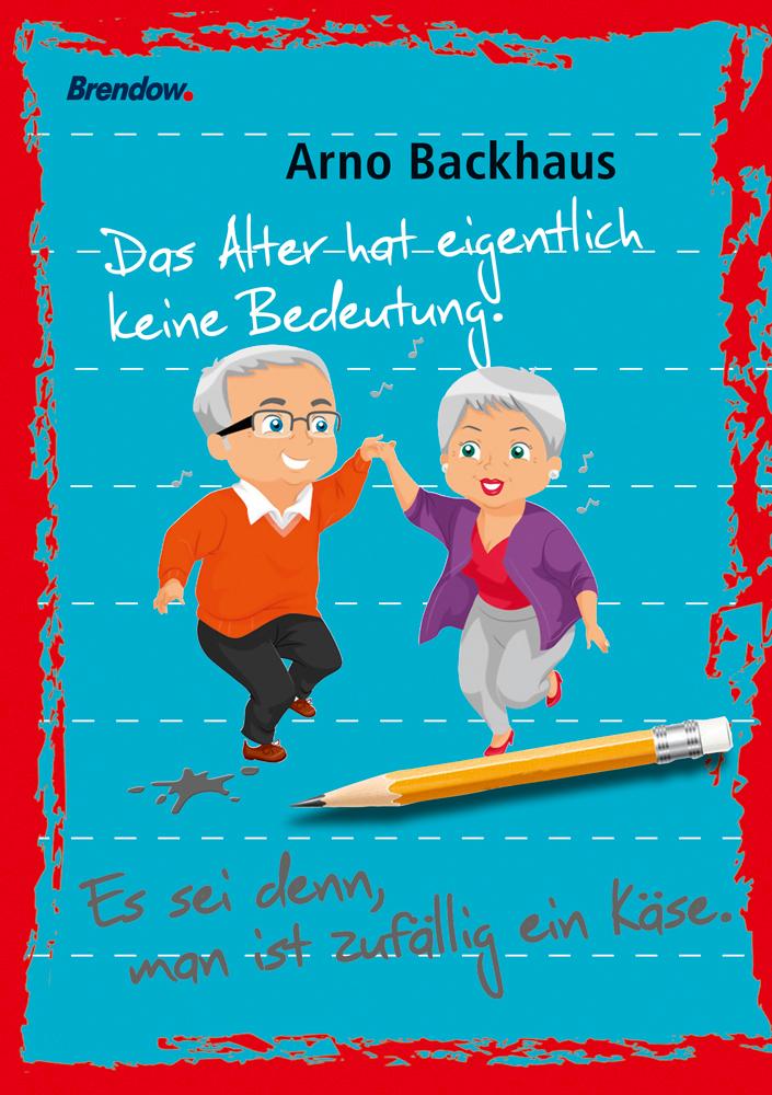 Vorderes Coverbild Das Alter hat eigentlich keine Bedeutung. Es sei denn, man ist zufällig ein Käse.