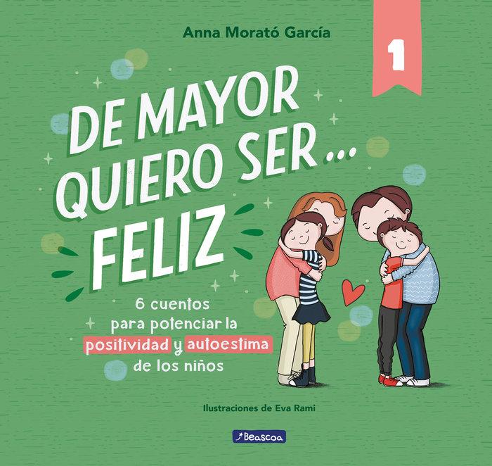 Vorderes Coverbild De mayor quiero ser-- feliz. 6 cuentos para potenciar la positividad y autoestima de los niños