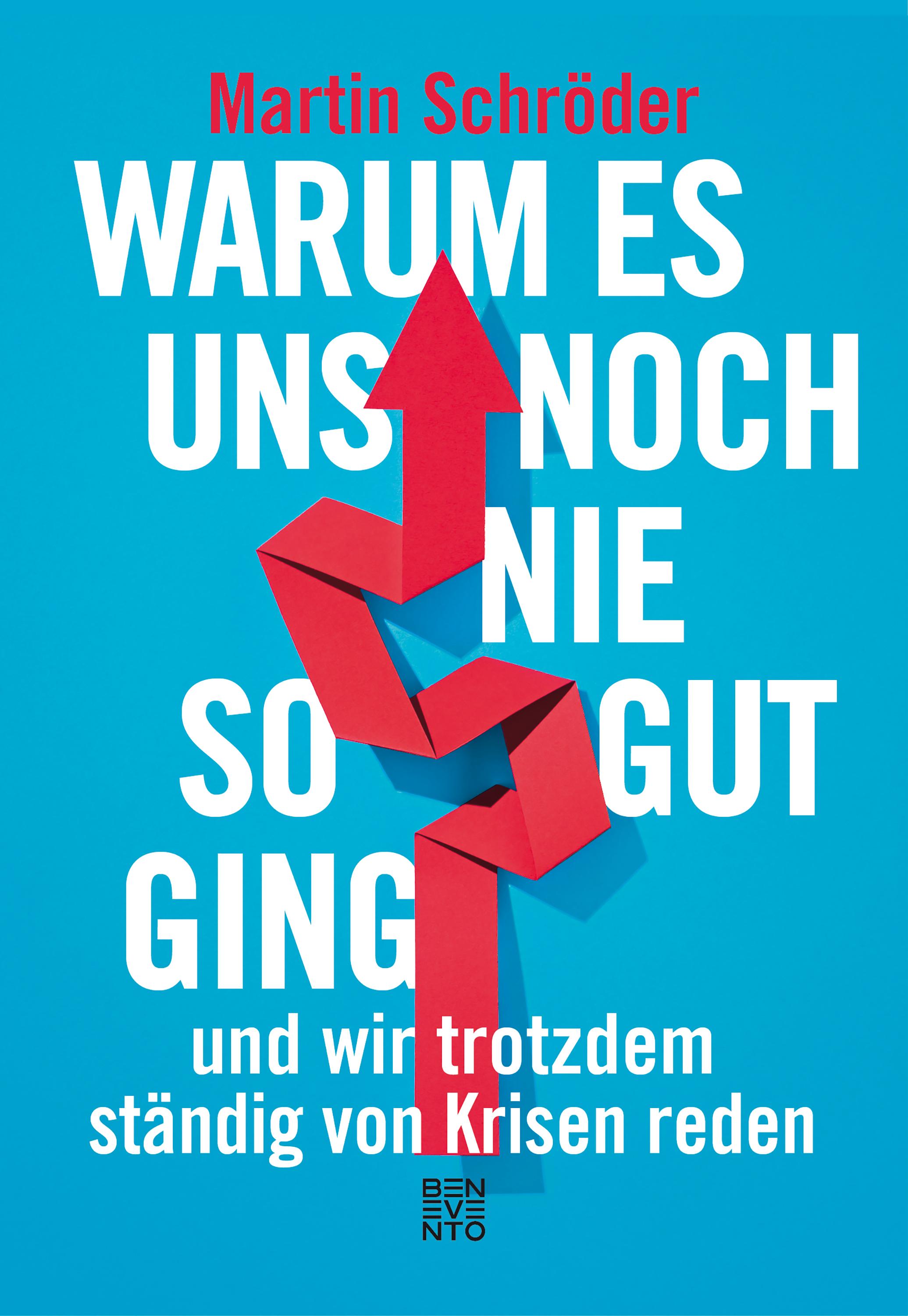 Vorderes Coverbild Warum es uns noch nie so gut ging und wir trotzdem ständig von Krisen reden