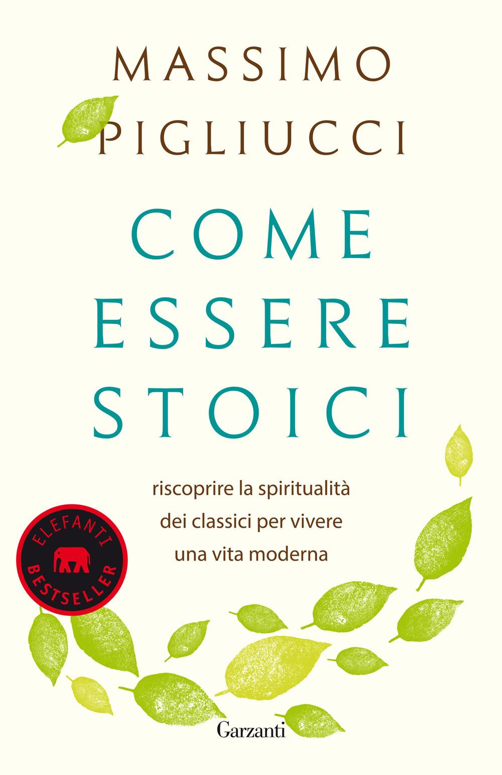 Vorderes Coverbild Come essere stoici. Riscoprire la spiritualità degli antichi per vivere una vita moderna