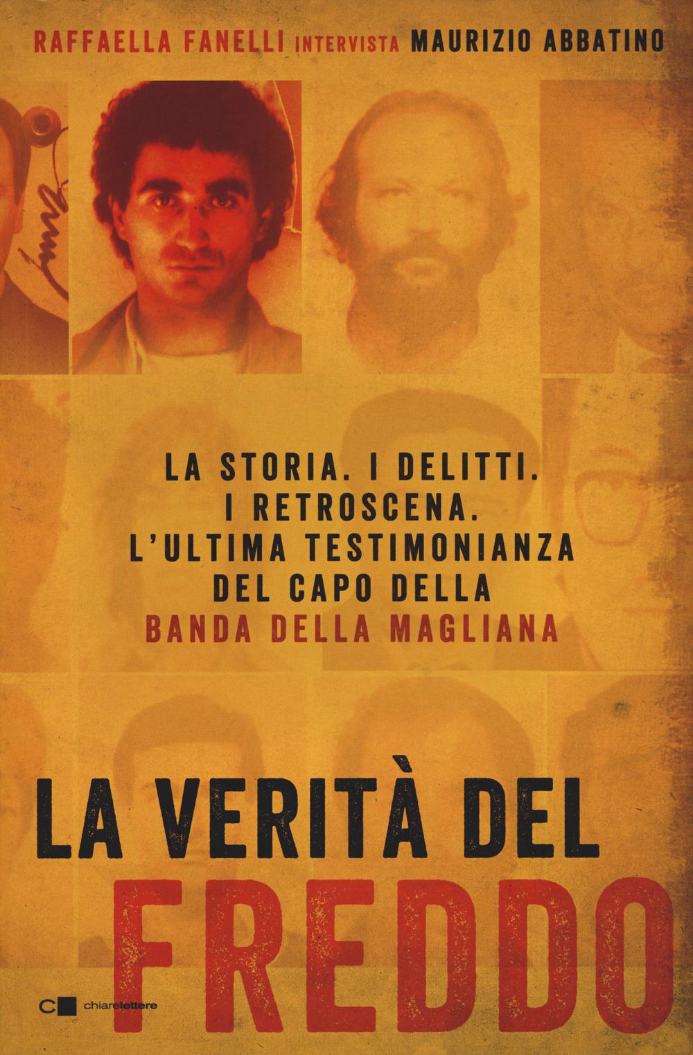 Vorderes Coverbild La verità del Freddo. La storia. I delitti. I retroscena. L'ultima testimonianza del capo della banda della Magliana