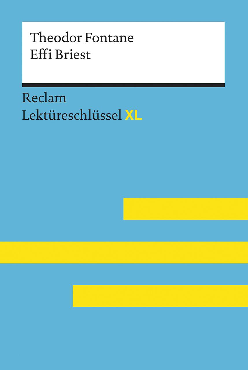 Vorderes Coverbild Effi Briest von Theodor Fontane: Lektüreschlüssel mit Inhaltsangabe, Interpretation, Prüfungsaufgaben mit Lösungen, Lernglossar. (Reclam Lektüreschlüssel XL)