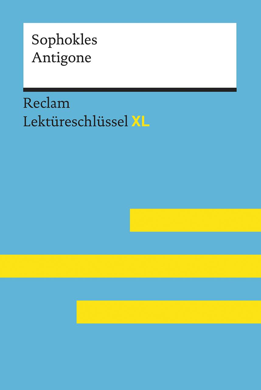 Vorderes Coverbild Antigone von Sophokles: Lektüreschlüssel mit Inhaltsangabe, Interpretation, Prüfungsaufgaben mit Lösungen, Lernglossar. (Reclam Lektüreschlüssel XL)