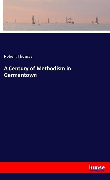 Vorderes Coverbild A Century of Methodism in Germantown