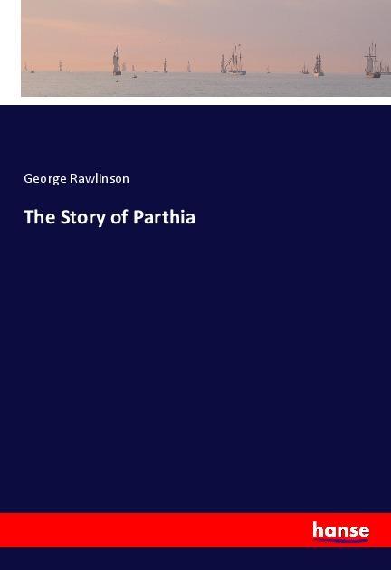 Vorderes Coverbild The Story of Parthia