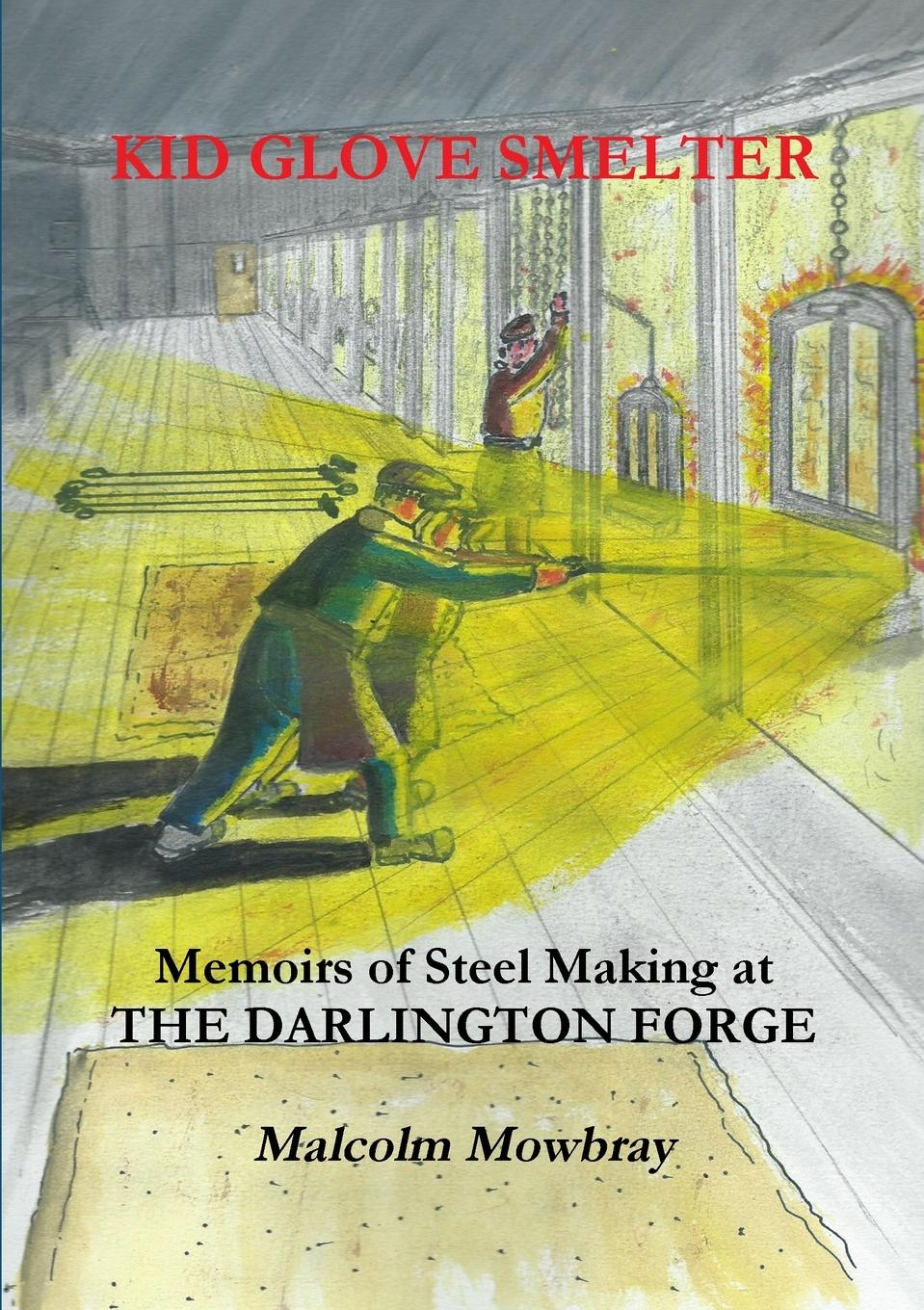 Vorderes Coverbild Kid Glove Smelter. Memoirs of Steel Making at the Darlington Forge
