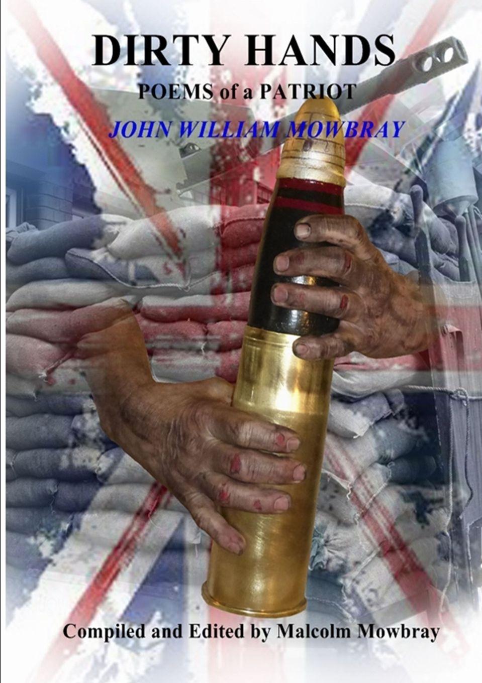 Vorderes Coverbild DIRTY HANDS POEMS of a PATRIOT JOHN WILLIAM MOWBRAY Compiled and Edited by Malcolm Mowbray