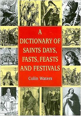 Vorderes Coverbild A Dictionary of Saints Days, Fasts, Feasts and Festivals