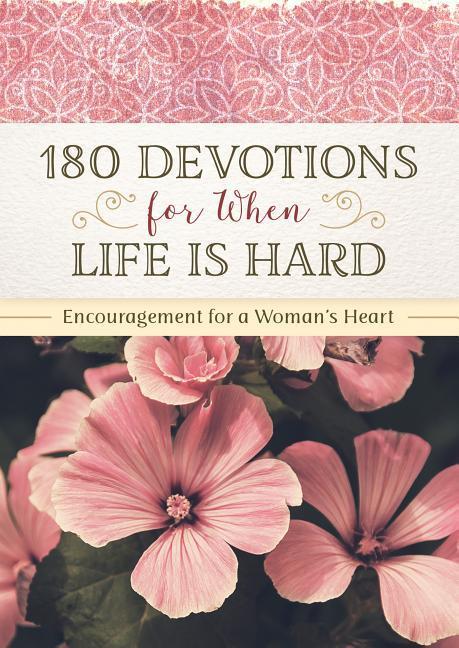 Vorderes Coverbild 180 Devotions for When Life Is Hard: Encouragement for a Woman's Heart