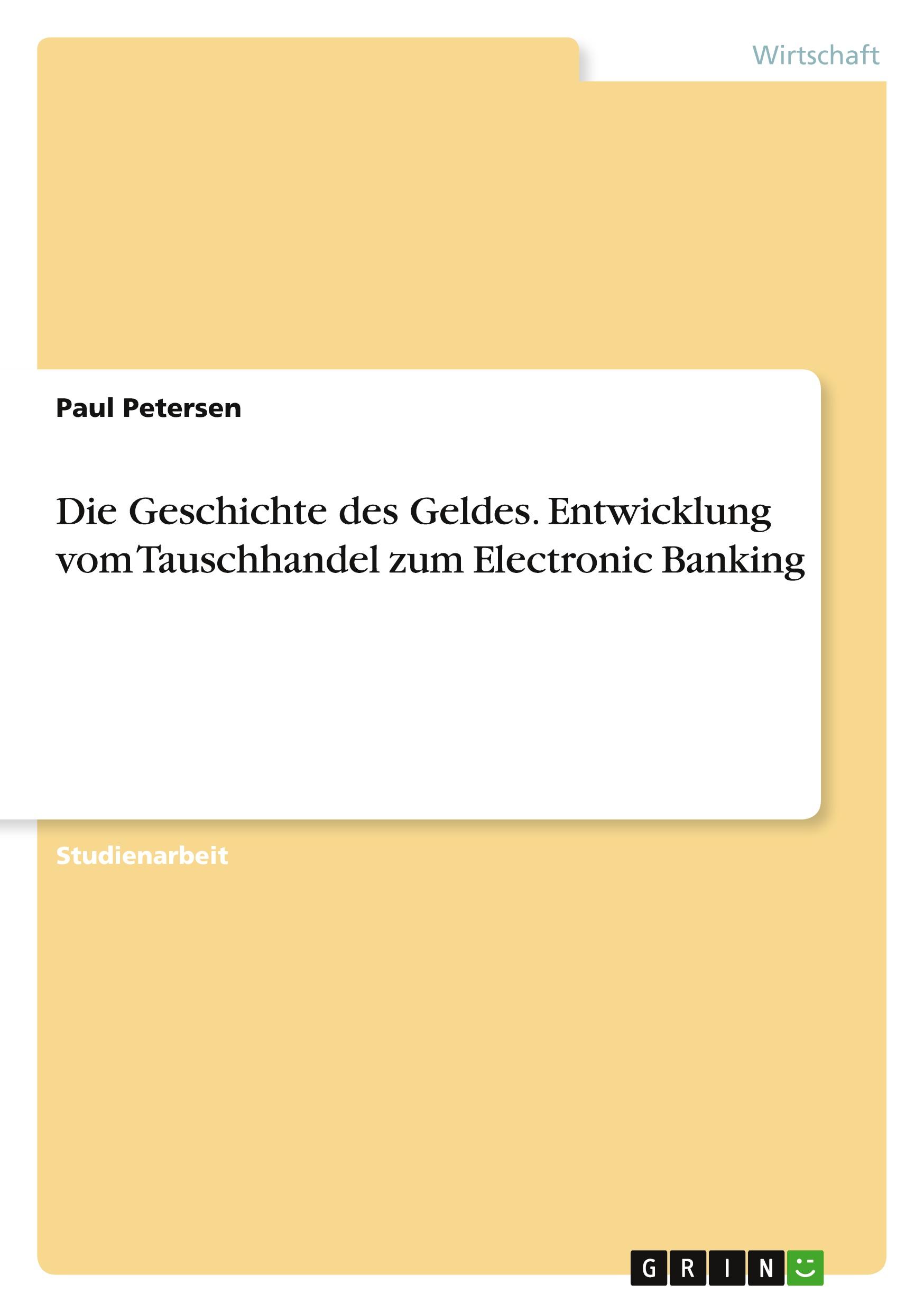 Vorderes Coverbild Die Geschichte des Geldes. Entwicklung vom Tauschhandel zum Electronic Banking