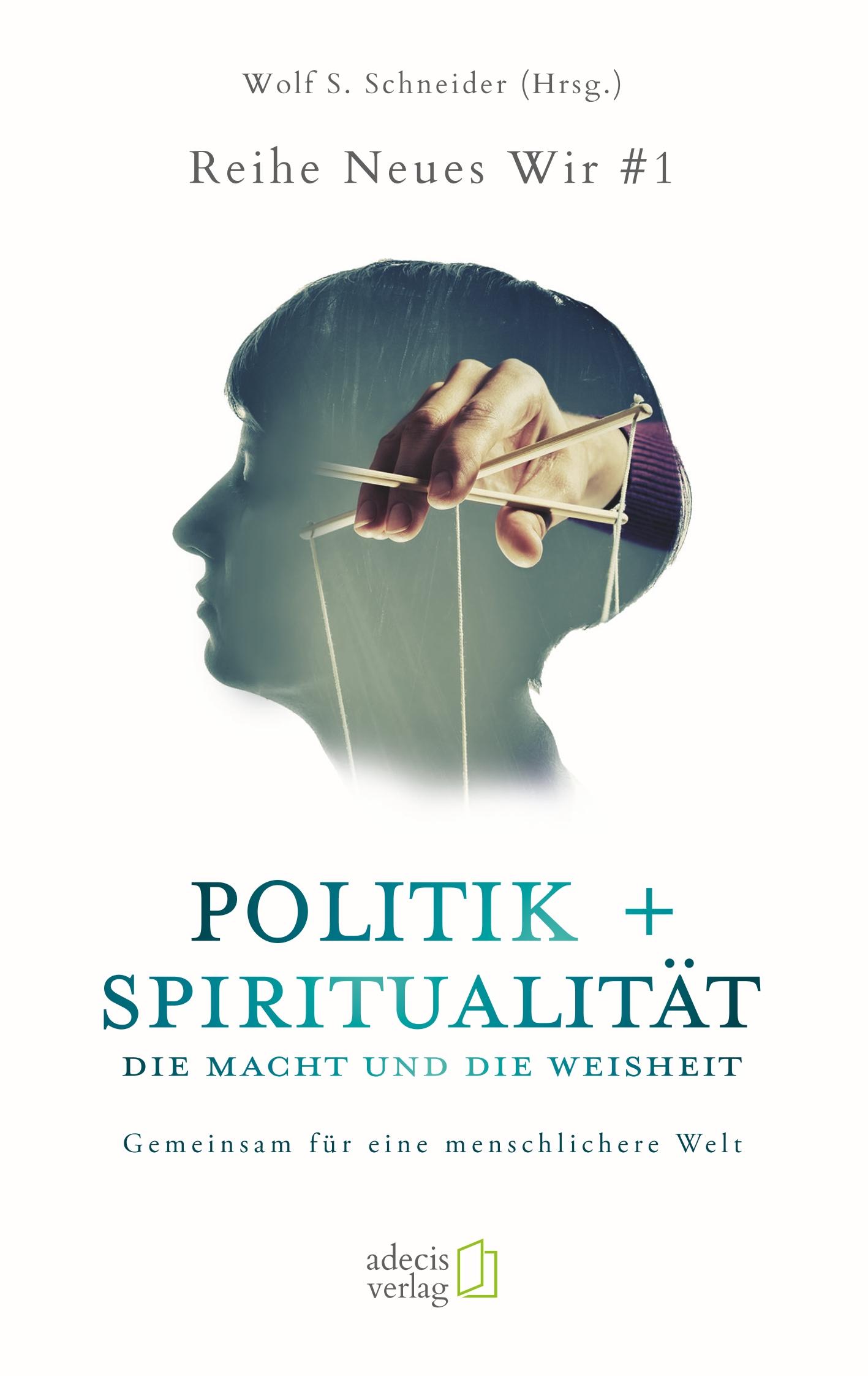 Vorderes Coverbild Politik + Spiritualität: Die Macht und die Weisheit