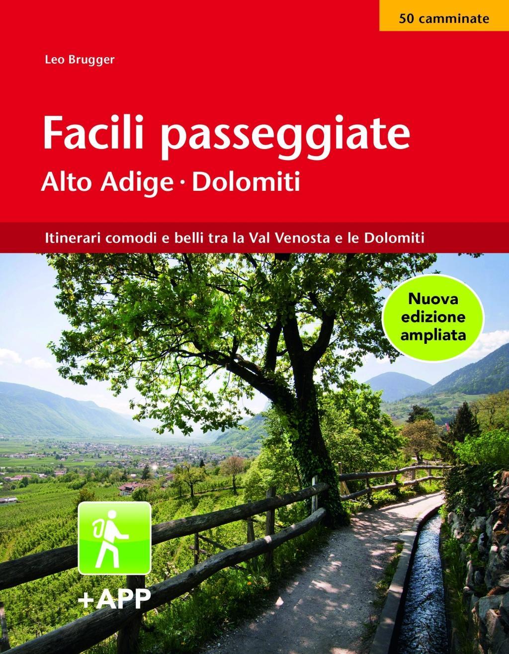 Vorderes Coverbild Facili passeggiate in Alto Adige. 50 itinerari comodi e belli tra la Val Venosta e le Dolomiti