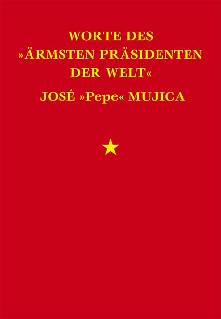 Vorderes Coverbild Worte des »ärmsten Präsidenten der Welt« José »Pepe« Mujica