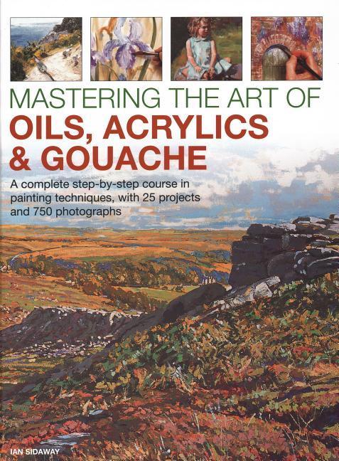 Vorderes Coverbild Mastering the Art of Oils, Acrylics & Gouache