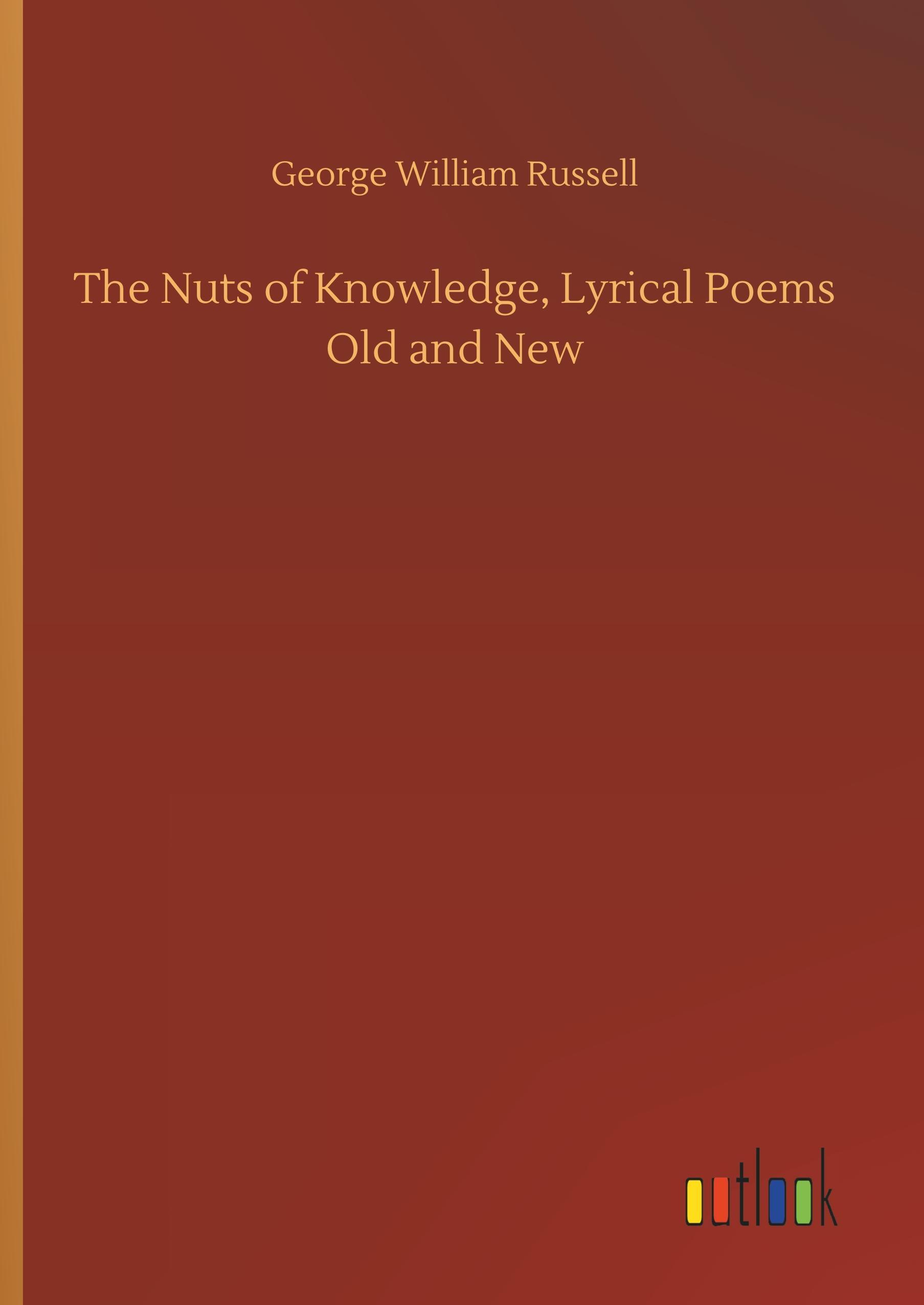 Vorderes Coverbild The Nuts of Knowledge, Lyrical Poems Old and New