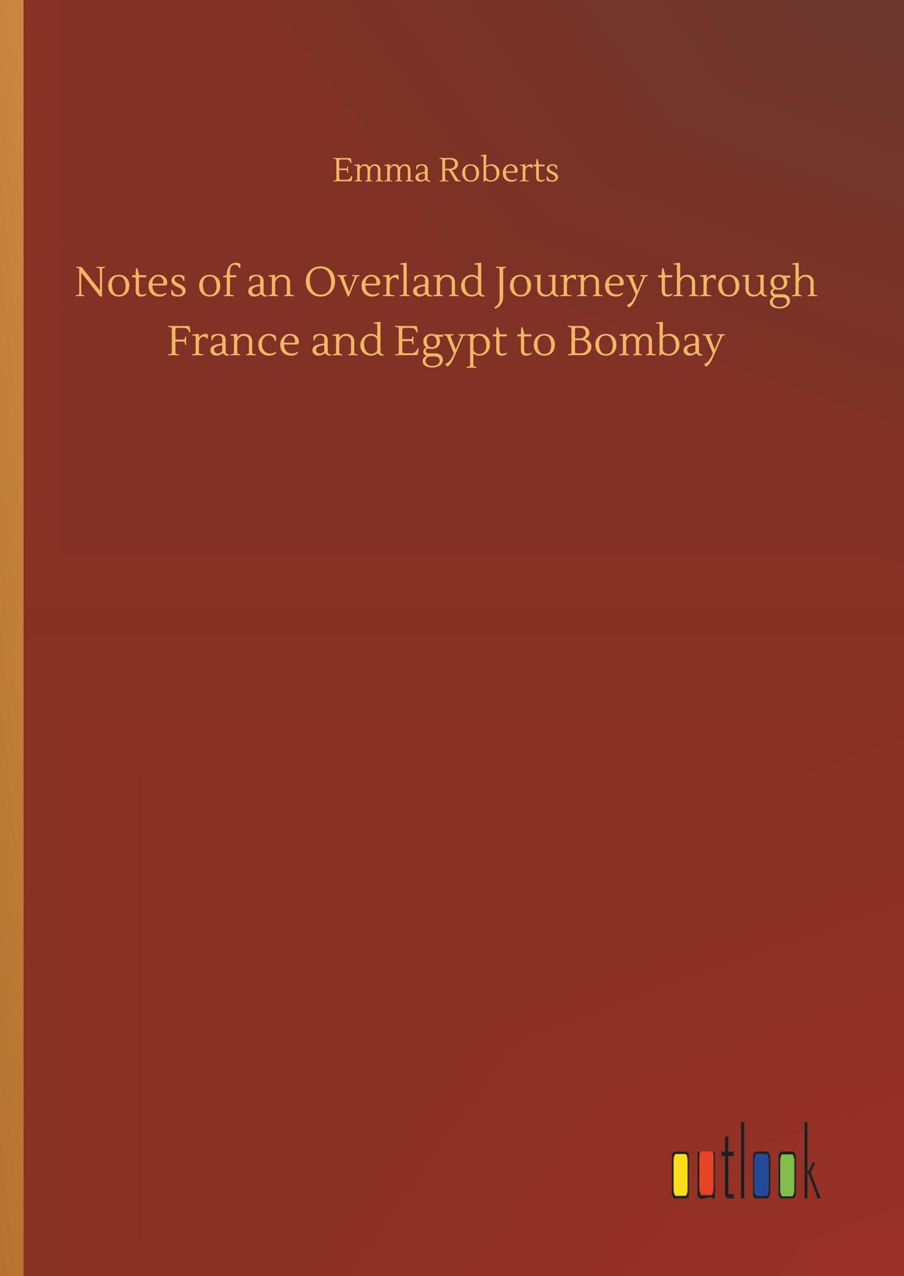 Vorderes Coverbild Notes of an Overland Journey through France and Egypt to Bombay