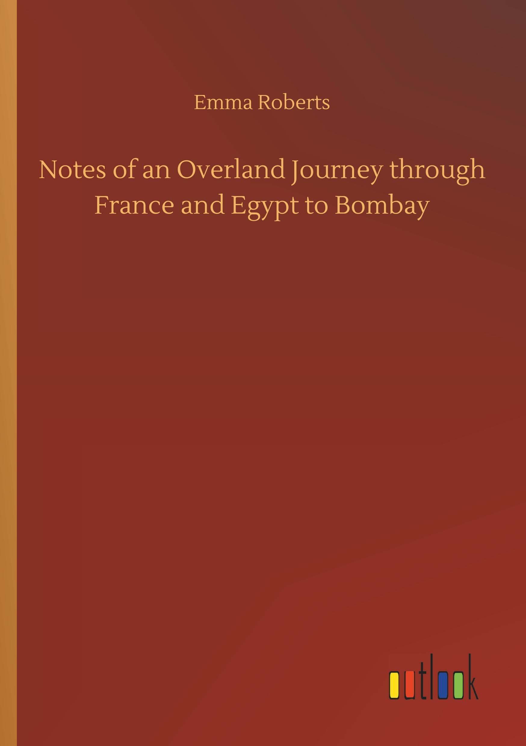 Vorderes Coverbild Notes of an Overland Journey through France and Egypt to Bombay