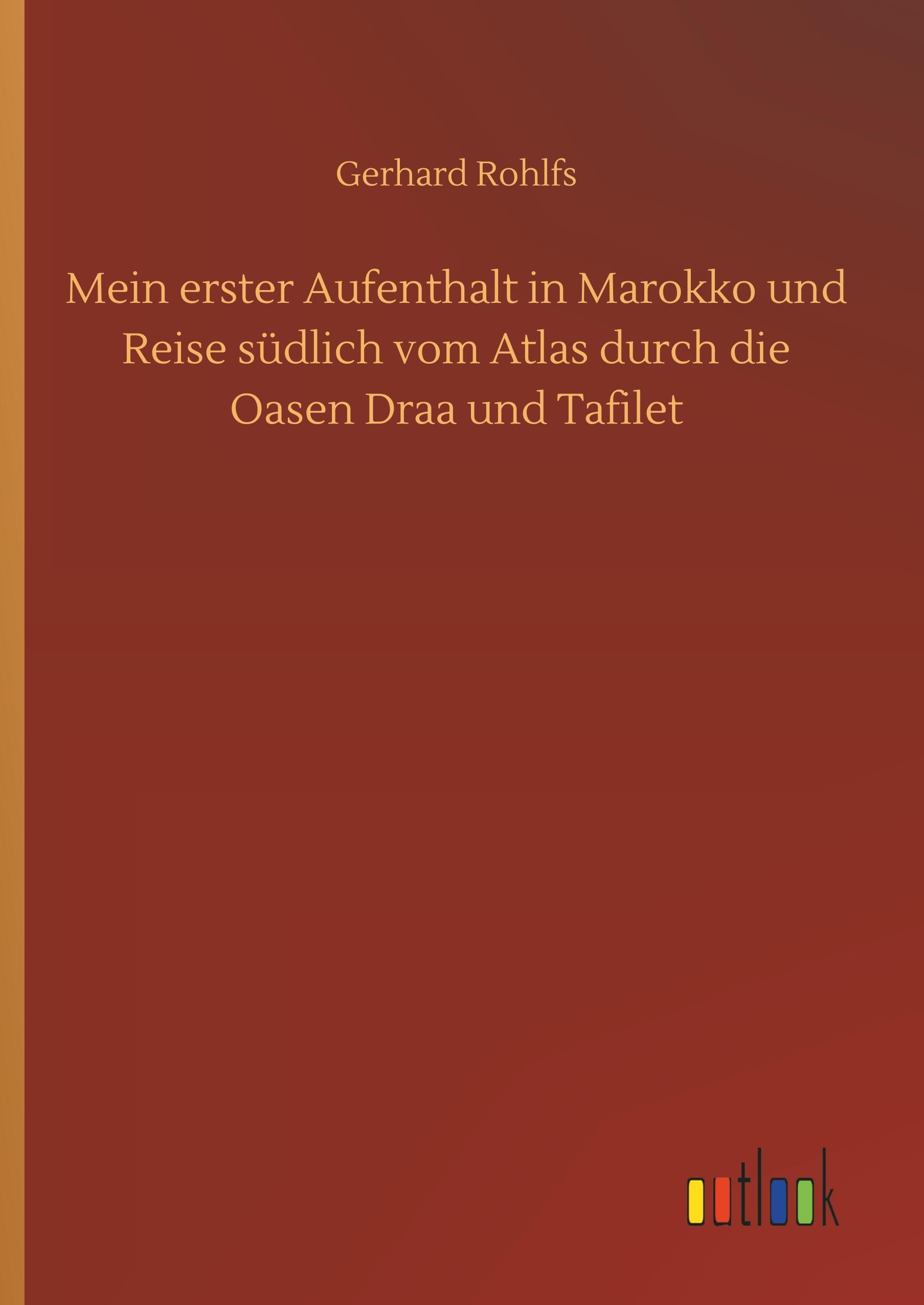 Vorderes Coverbild Mein erster Aufenthalt in Marokko und Reise südlich vom Atlas durch die Oasen Draa und Tafilet