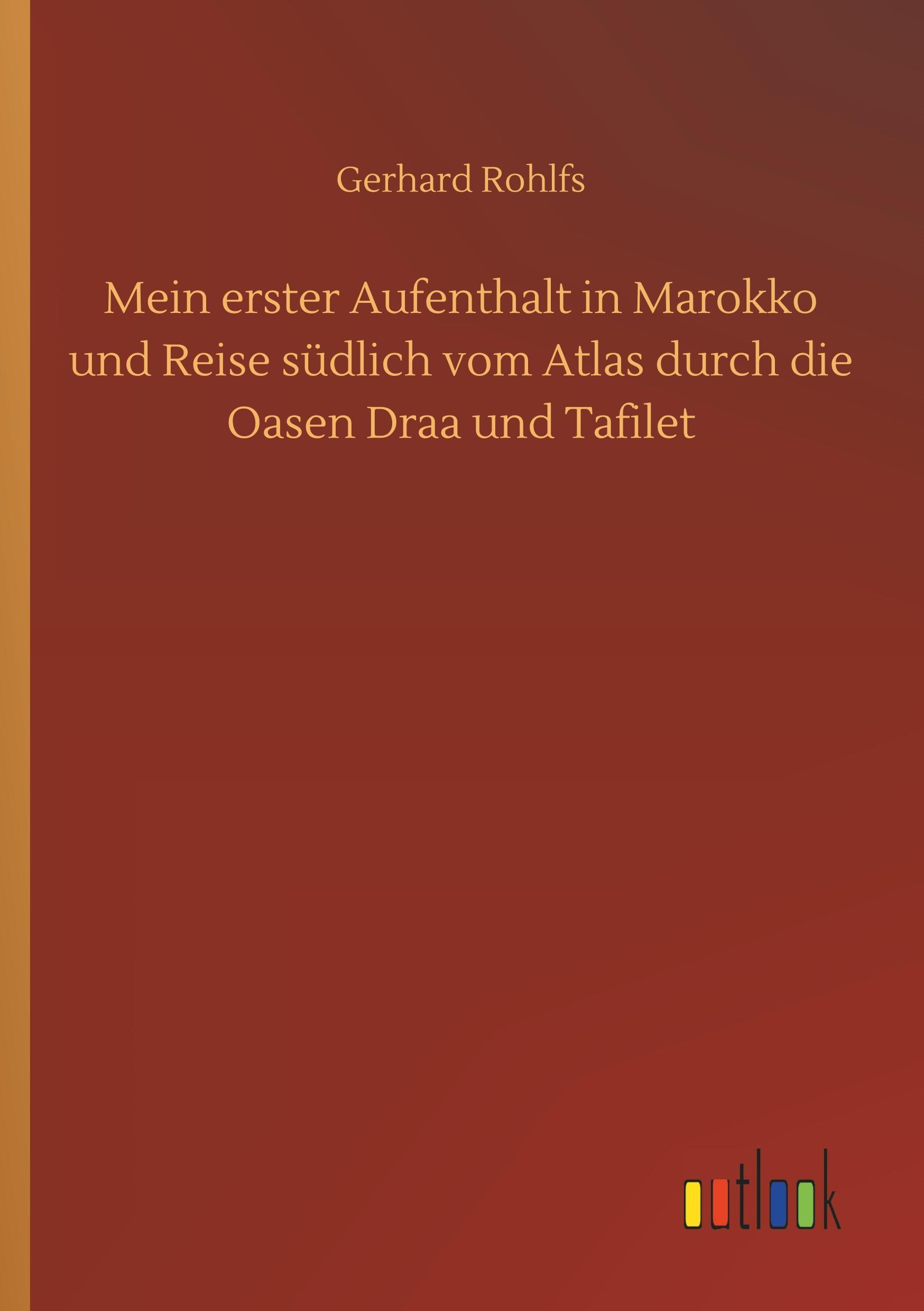Vorderes Coverbild Mein erster Aufenthalt in Marokko und Reise südlich vom Atlas durch die Oasen Draa und Tafilet