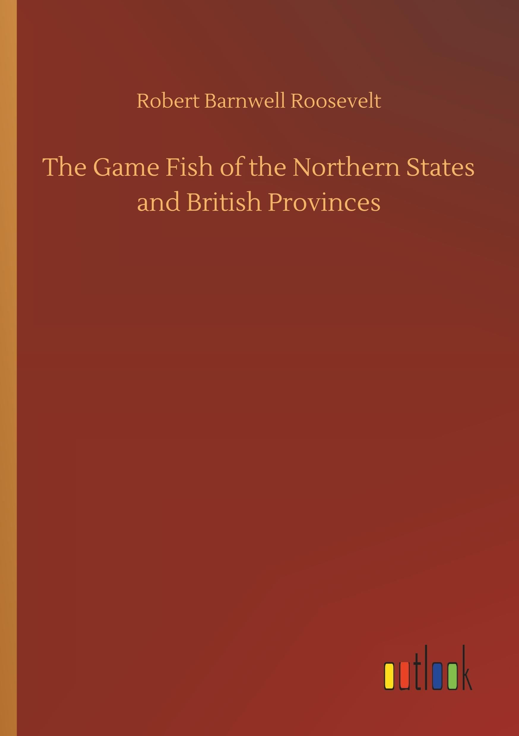 Vorderes Coverbild The Game Fish of the Northern States and British Provinces