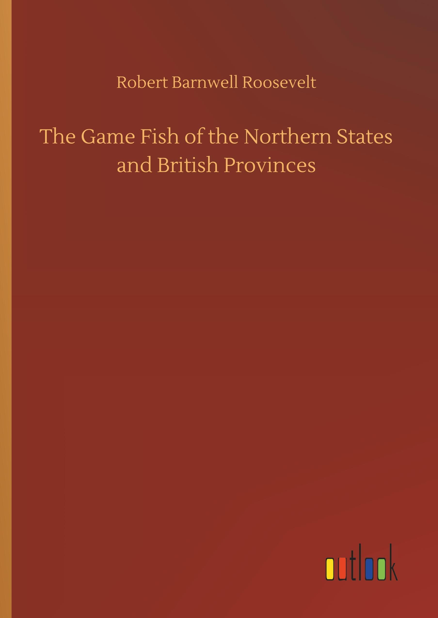 Vorderes Coverbild The Game Fish of the Northern States and British Provinces
