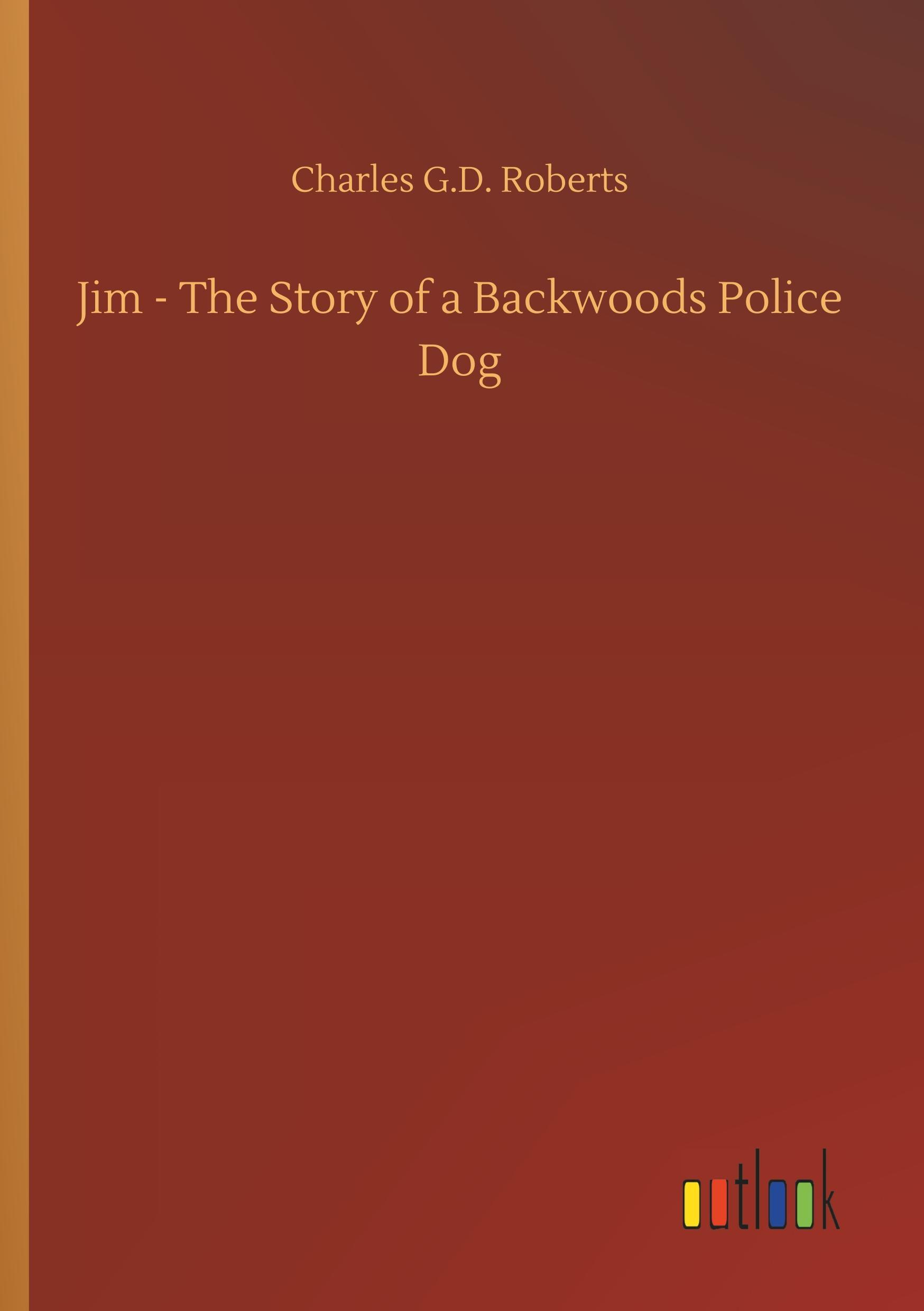 Vorderes Coverbild Jim - The Story of a Backwoods Police Dog