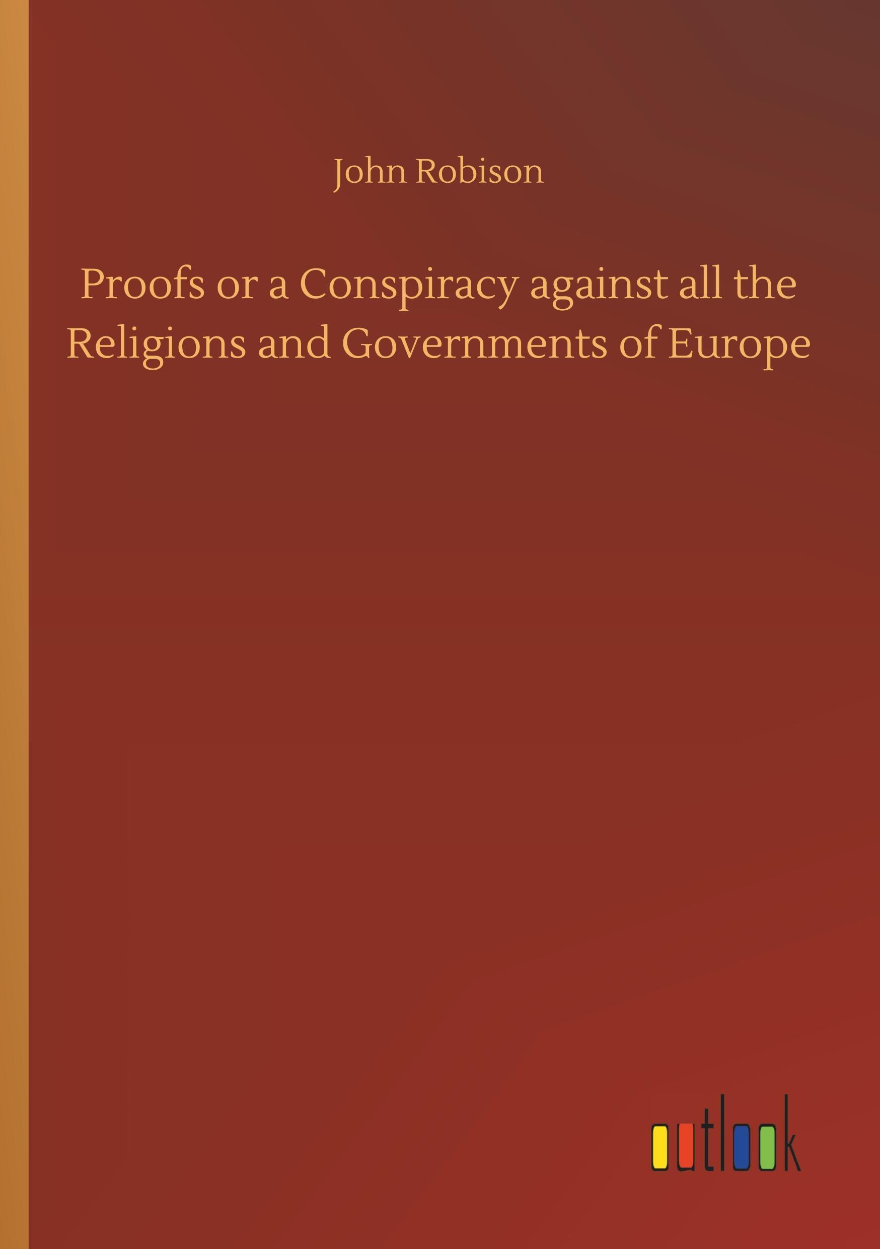 Vorderes Coverbild Proofs or a Conspiracy against all the Religions and Governments of Europe