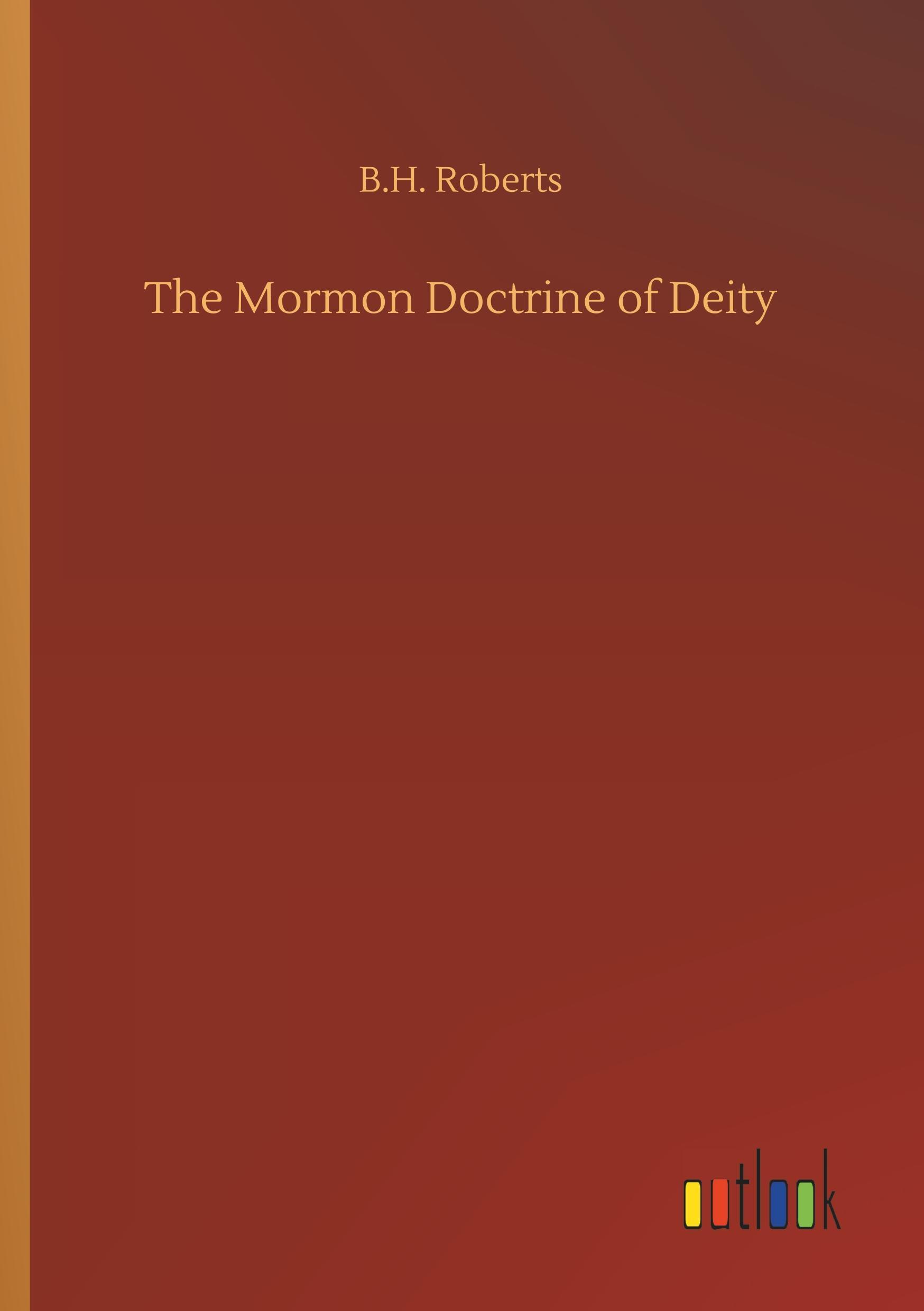 Vorderes Coverbild The Mormon Doctrine of Deity
