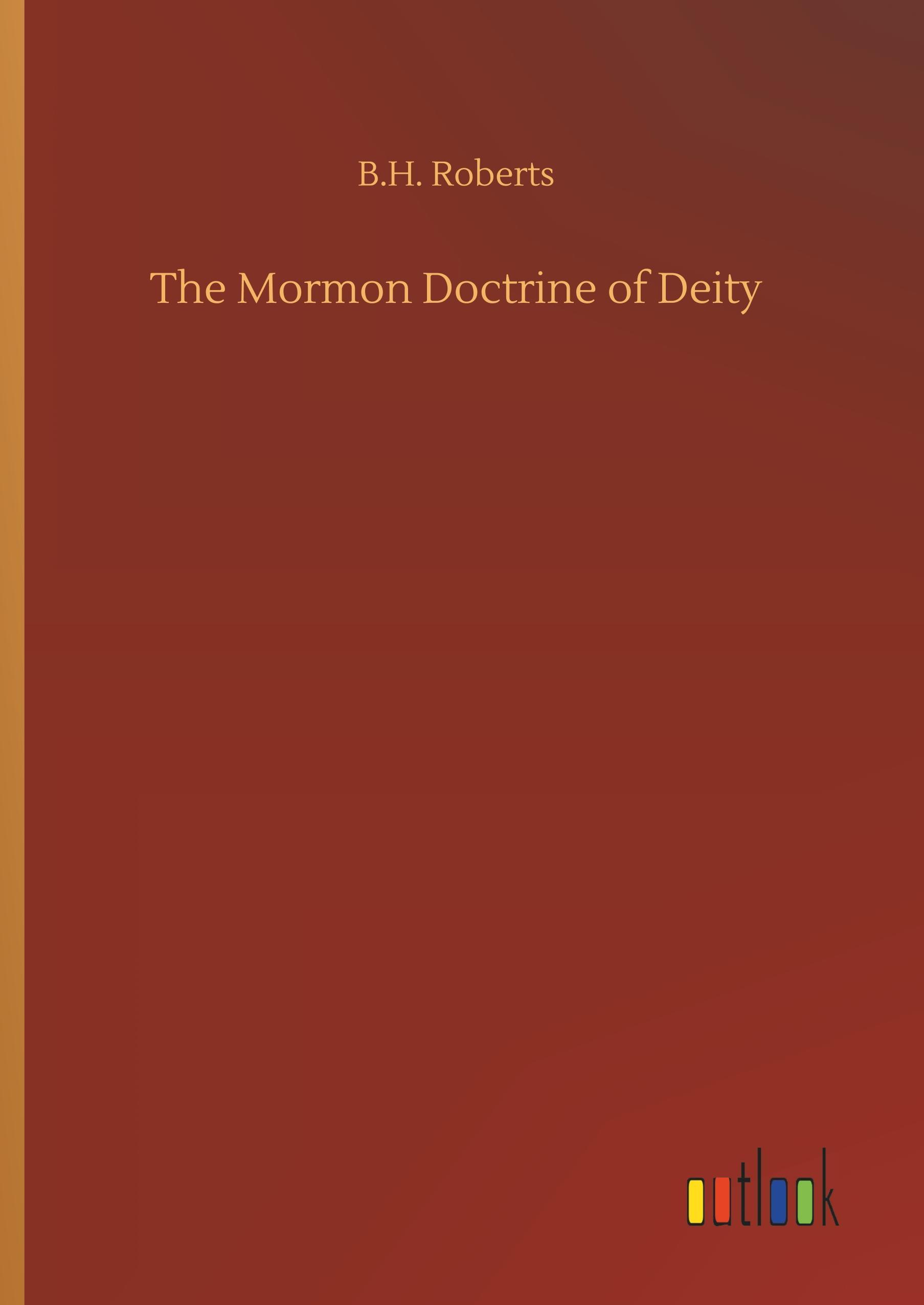 Vorderes Coverbild The Mormon Doctrine of Deity