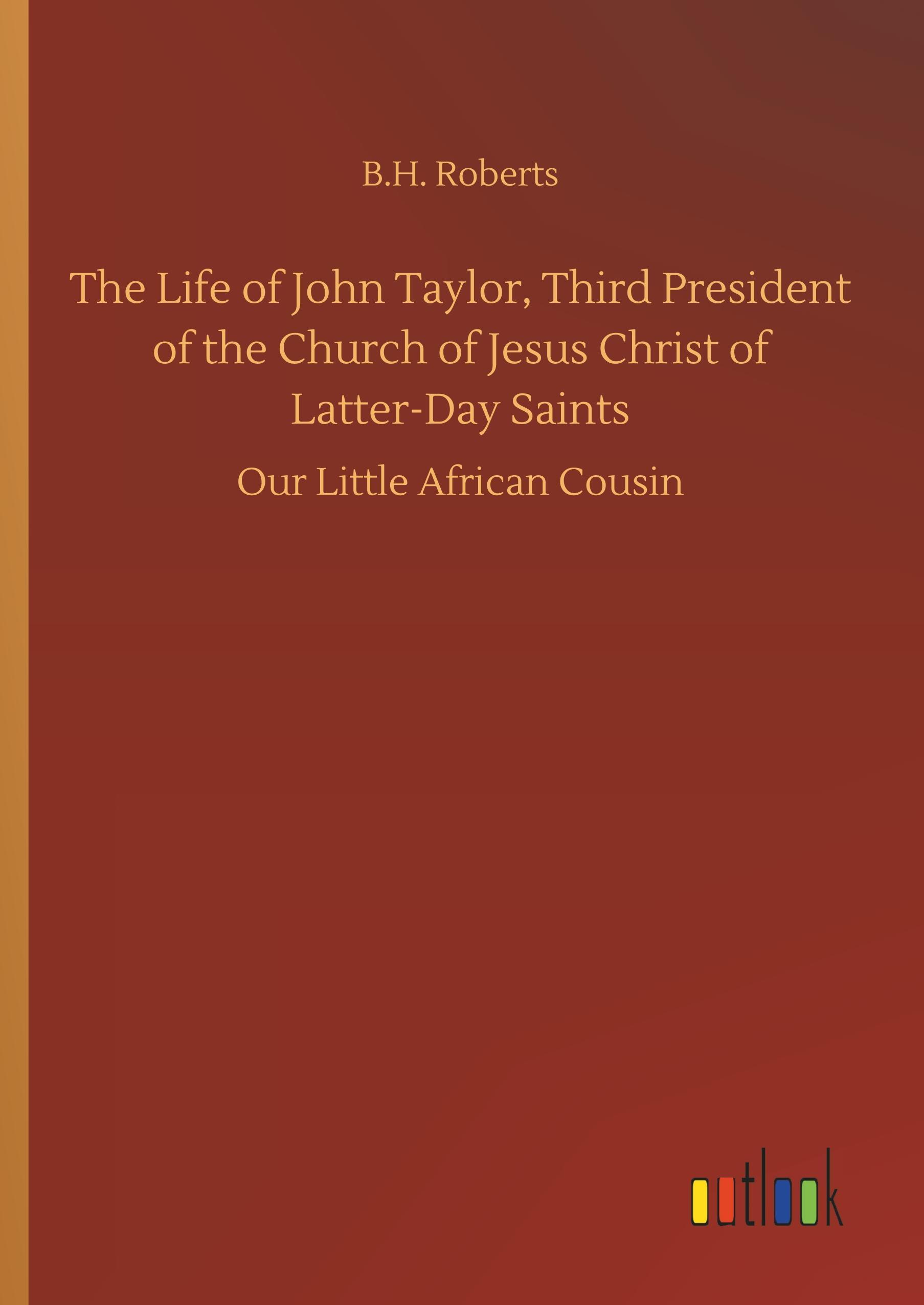 Vorderes Coverbild The Life of John Taylor, Third President of the Church of Jesus Christ of Latter-Day Saints