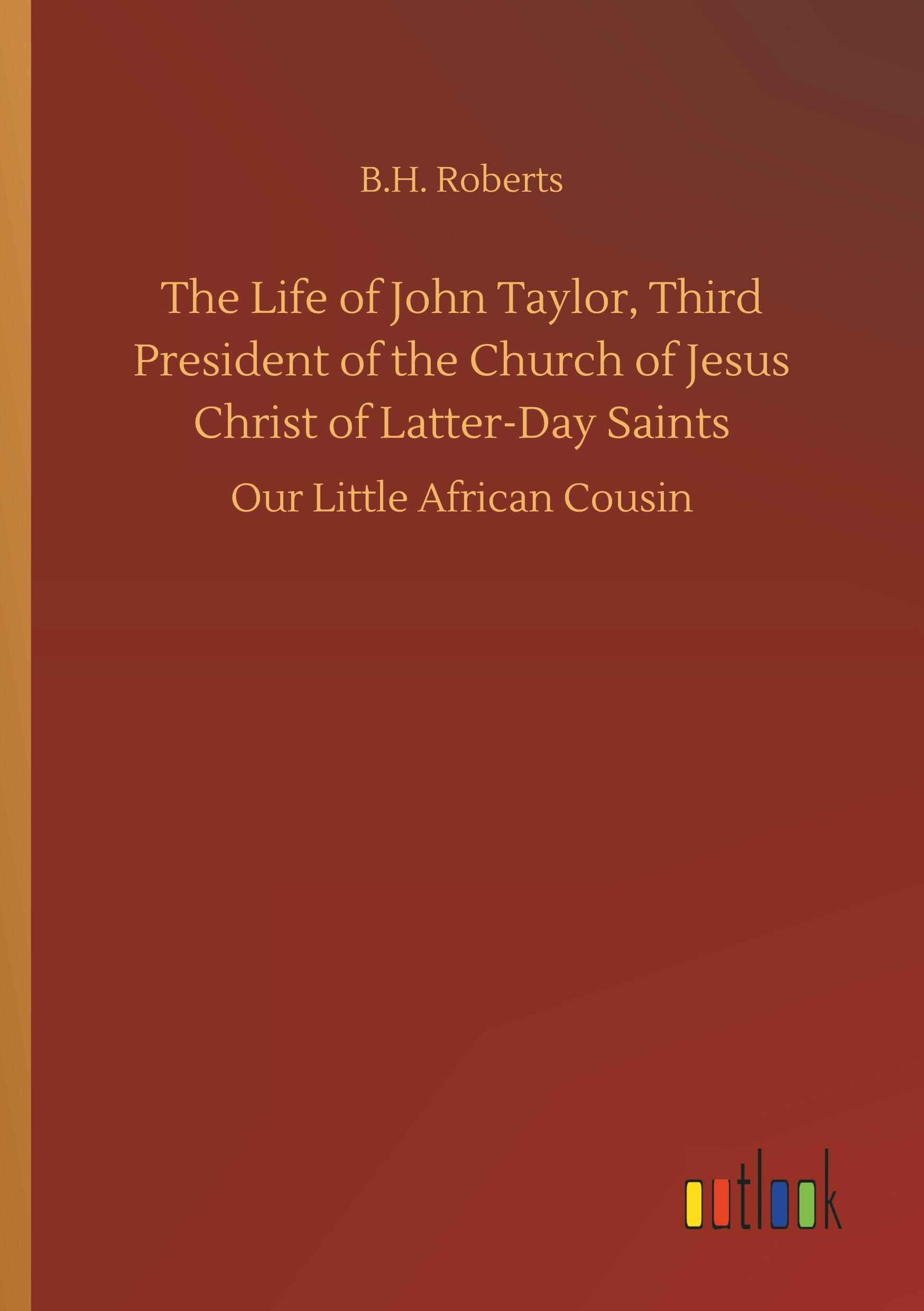 Vorderes Coverbild The Life of John Taylor, Third President of the Church of Jesus Christ of Latter-Day Saints