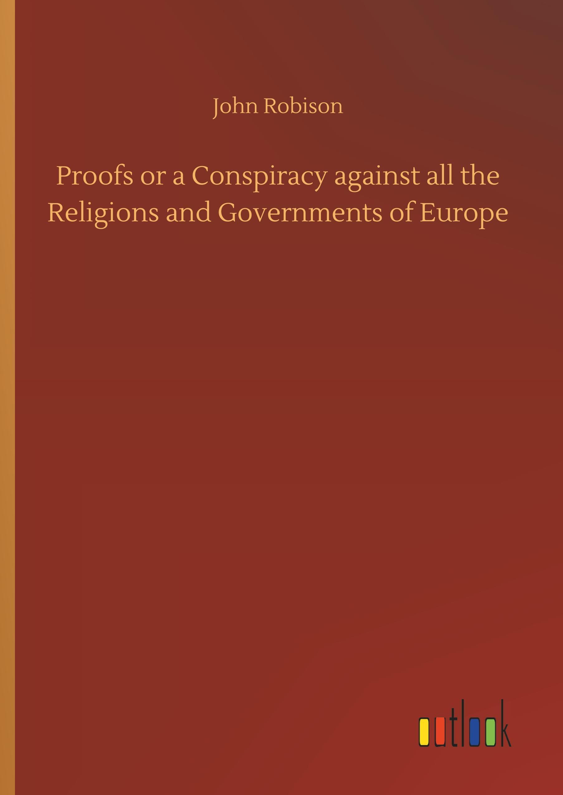 Vorderes Coverbild Proofs or a Conspiracy against all the Religions and Governments of Europe