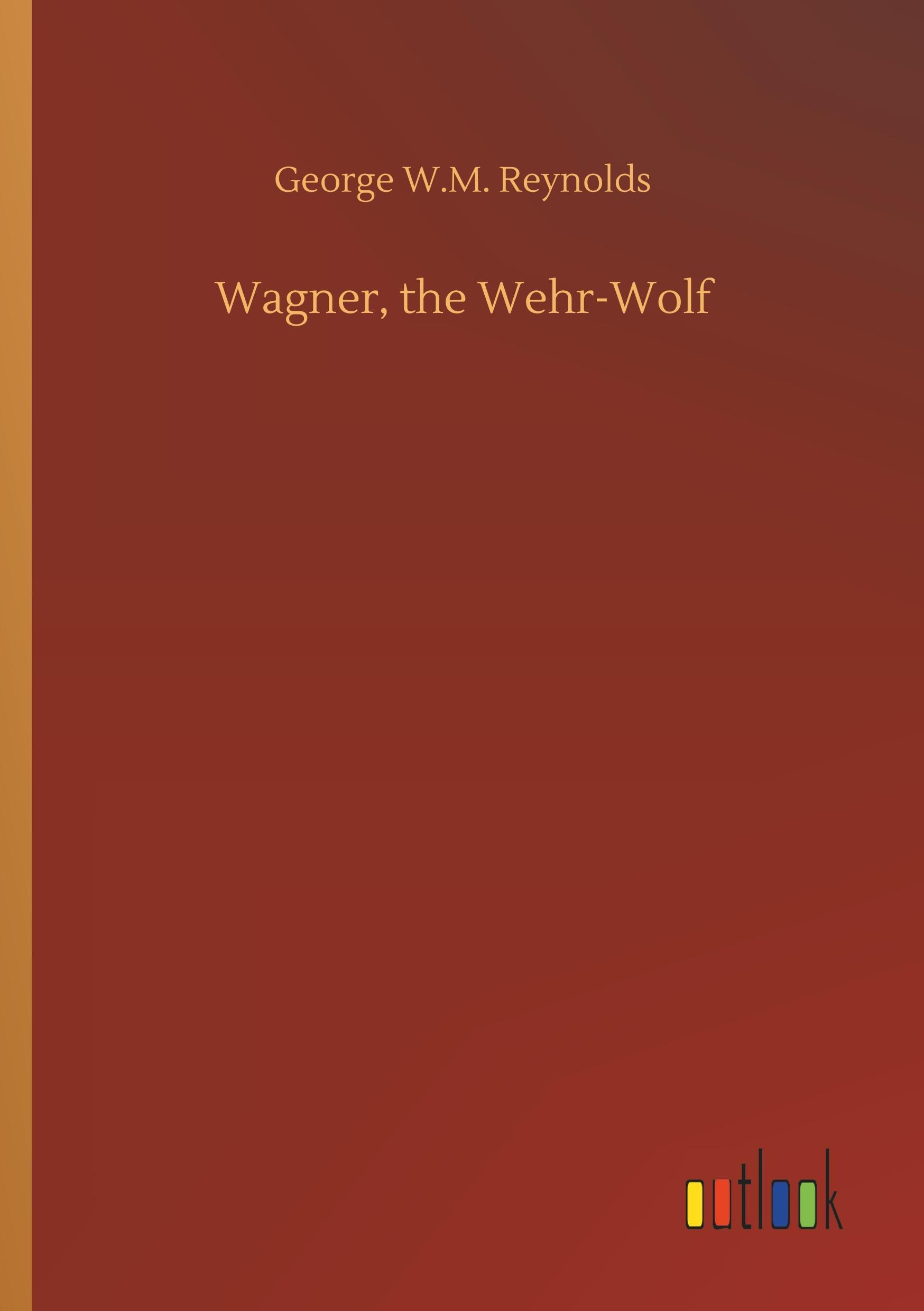 Vorderes Coverbild Wagner, the Wehr-Wolf