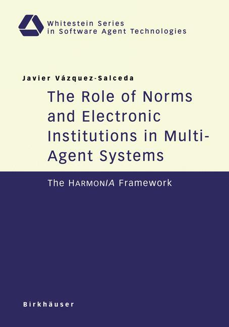 Vorderes Coverbild The Role of Norms and Electronic Institutions in Multi-Agent Systems