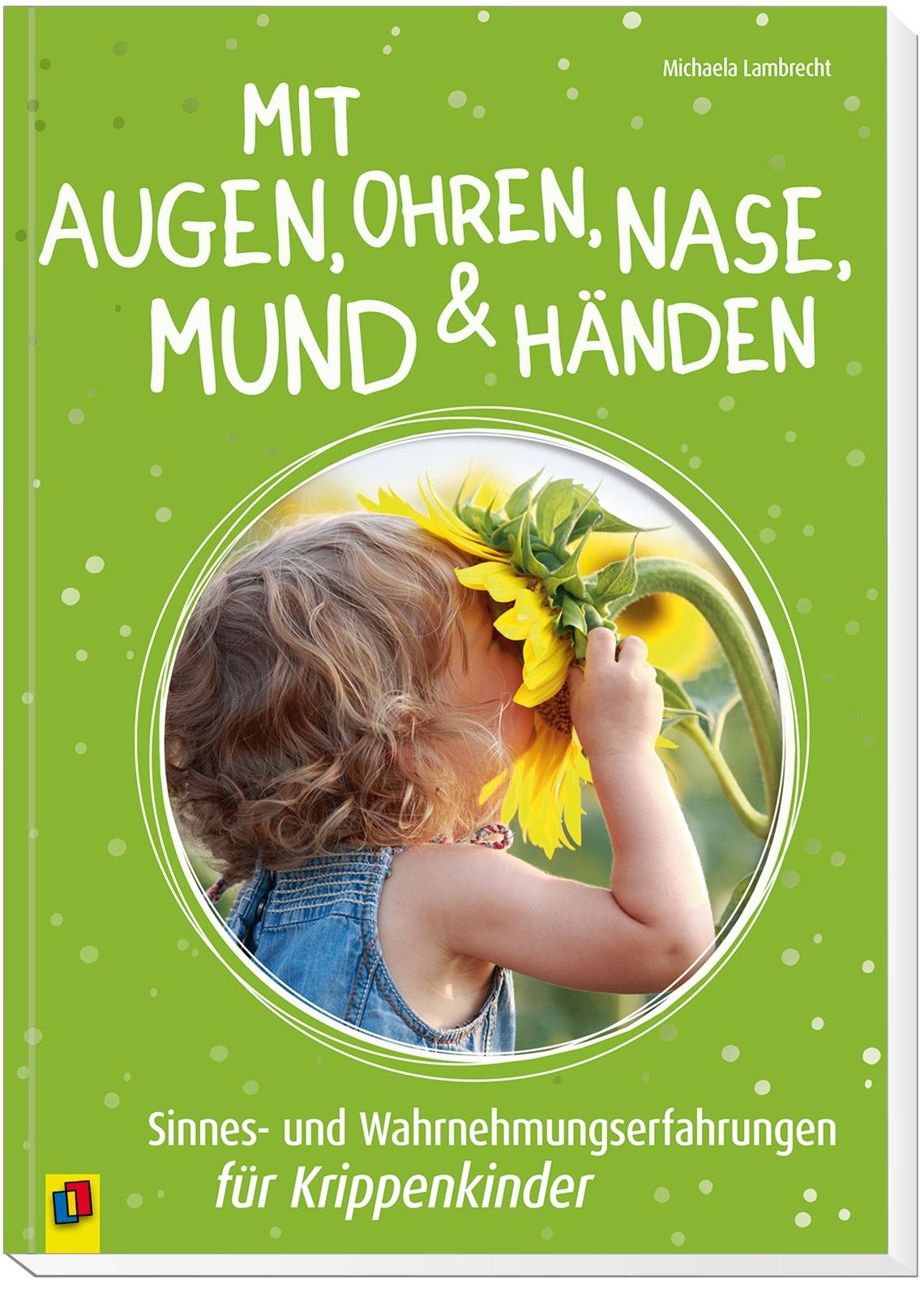 Beispielinhalt (Bild) Mit Augen, Ohren, Nase, Mund und Händen. Sinnes- und Wahrnehmungserfahrungen für Krippenkinder