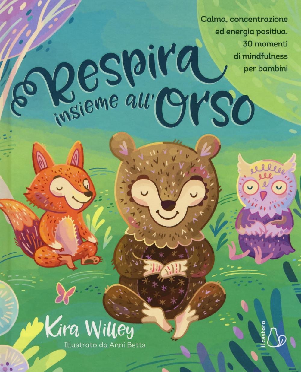 Vorderes Coverbild Respira insieme all'orso. Calma, concentrazione ed energia positiva. 30 momenti di mindfulness per bambini