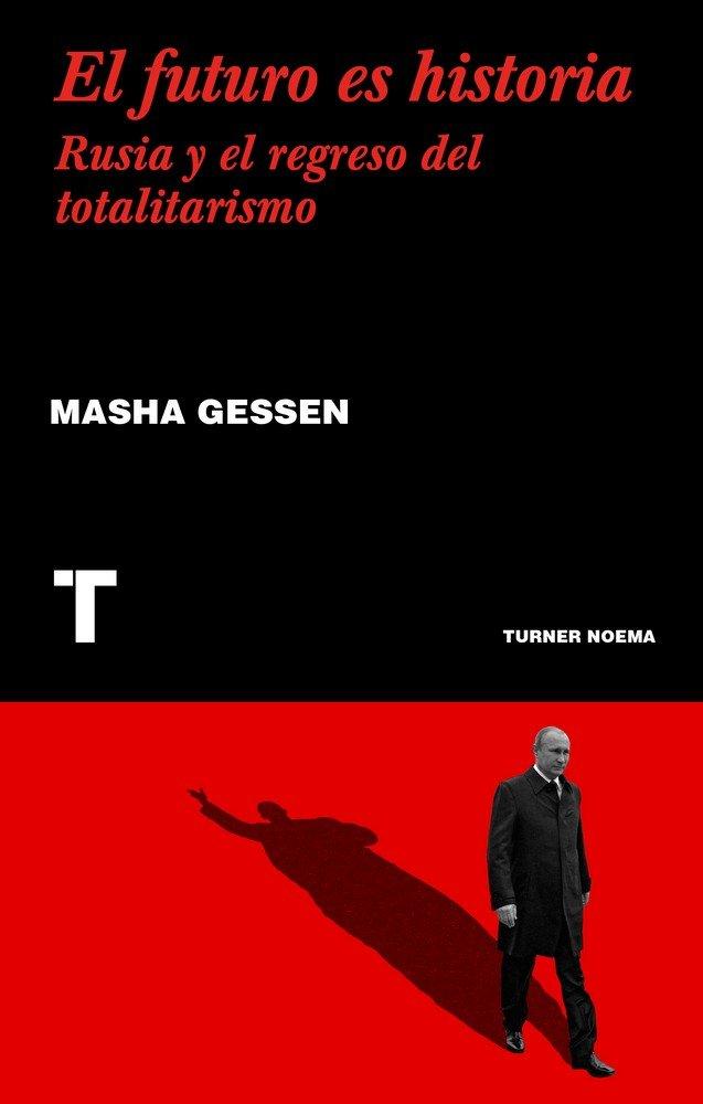 Vorderes Coverbild El futuro es historia : Rusia y el regreso del totalitarismo