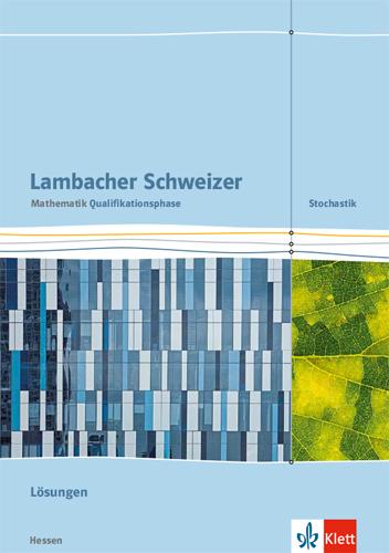 Vorderes Coverbild Lambacher Schweizer Mathematik Qualifikationsphase Stochastik. Lösungen Klassen 11/12 oder 12/13. Ausgabe Hessen