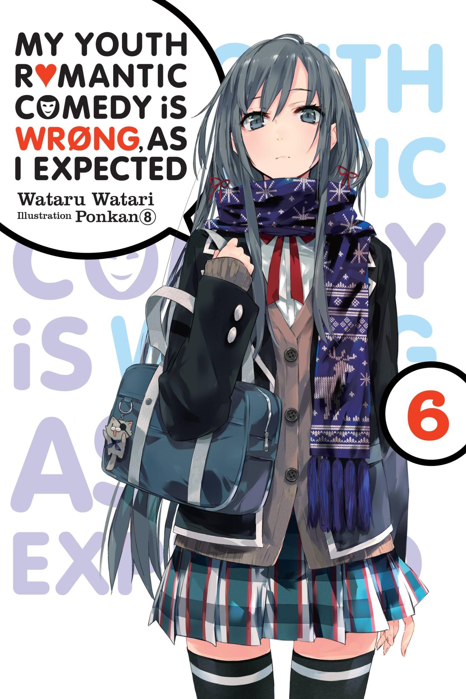 Vorderes Coverbild My Youth Romantic Comedy Is Wrong, as I Expected, Vol. 6 (Light Novel)